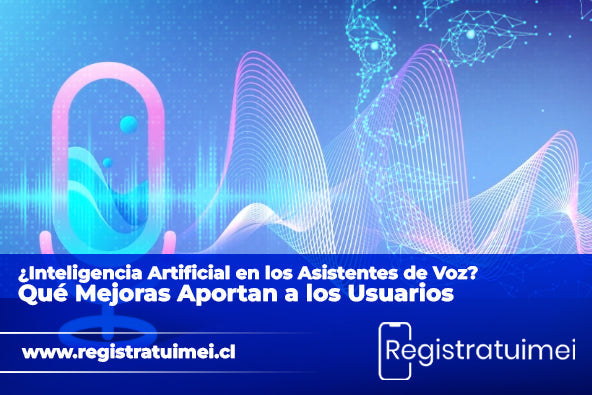 ¿Inteligencia artificial en los asistentes de voz? Qué mejoras aportan a los usuarios