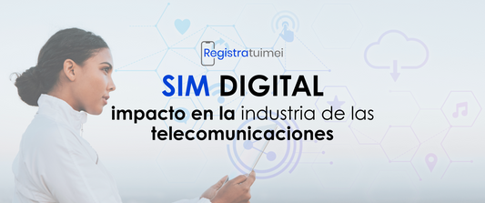 Impacto de las tarjetas SIM digitales en la industria de las telecomunicaciones