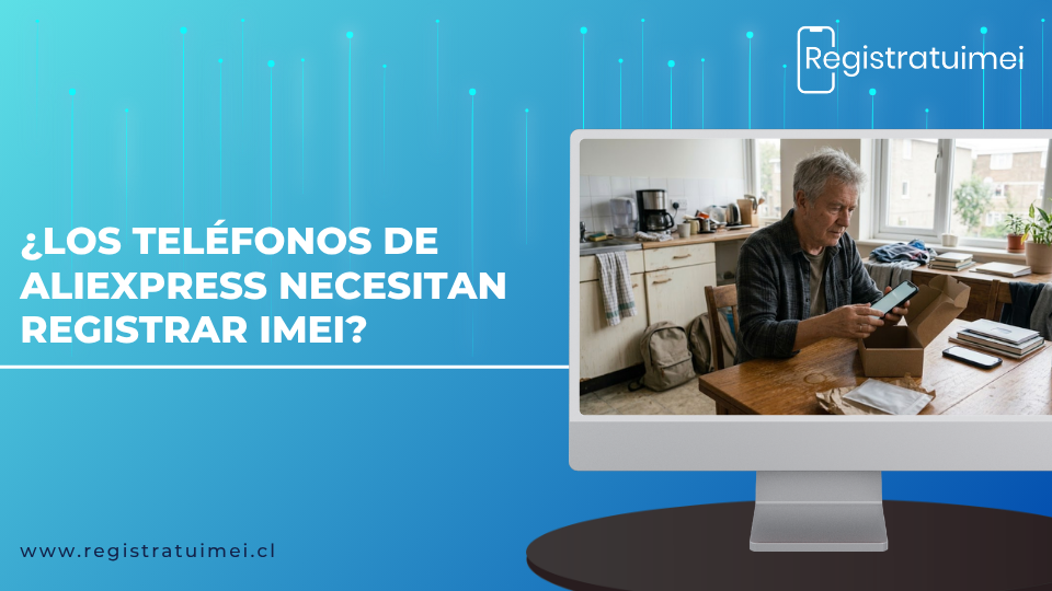 ¿Los teléfonos de AliExpress necesitan registrar IMEI?