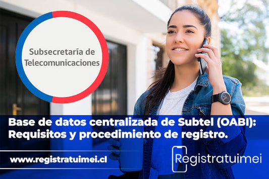 Base de datos centralizada de Subtel (OABI): Requisitos y procedimiento de registro