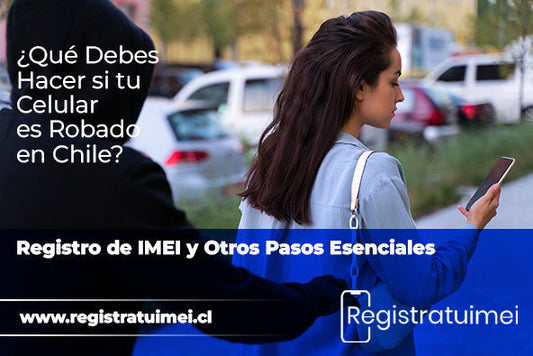 ¿Qué debes hacer si tu celular es robado en Chile? Registro de IMEI y otros pasos esenciales
