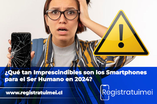 ¿Qué tan imprescindibles son los smartphones para el ser humano en 2024?