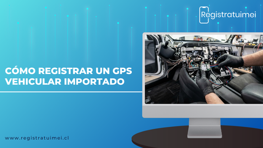 Cómo registrar un GPS vehicular importado