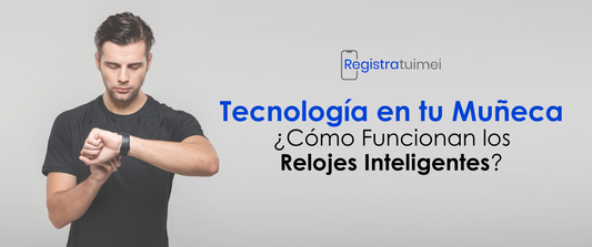 Cómo Funcionan los Relojes Inteligentes: Tecnología en tu Muñeca